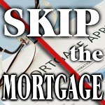 skip the mortgage